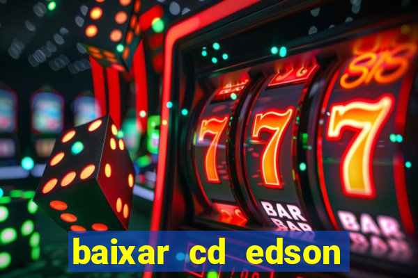 baixar cd edson gomes as 50 melhores